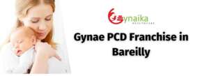 Gynae PCD Franchise in Bareilly